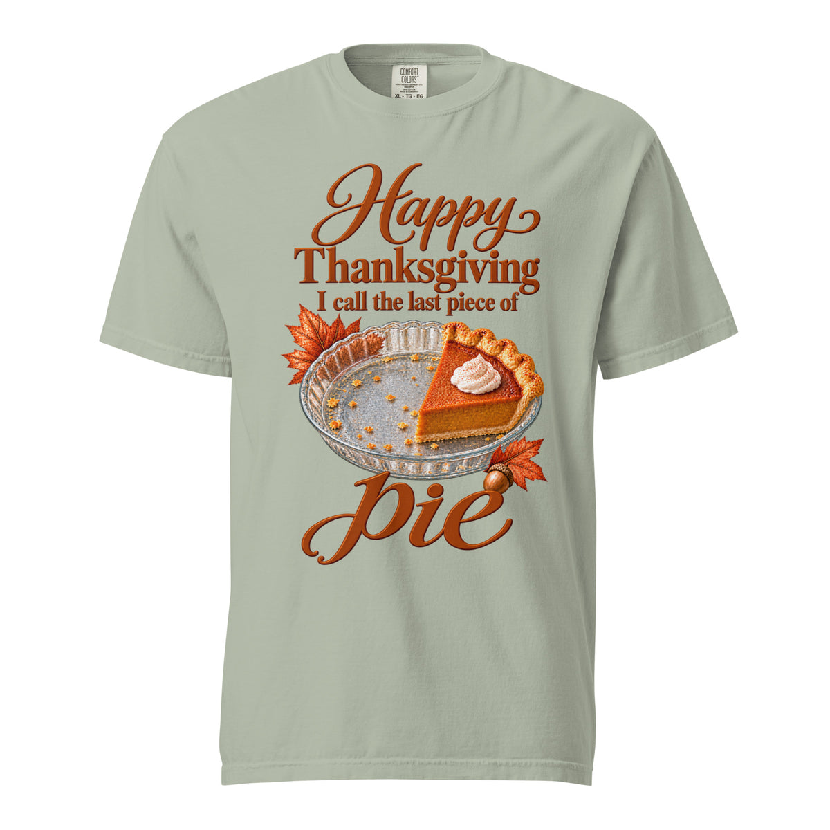 Bay green Comfort Colors tee with “I Call the Last Piece of Pie” lettering, a pumpkin-pie slice, and autumn leaves on the front.