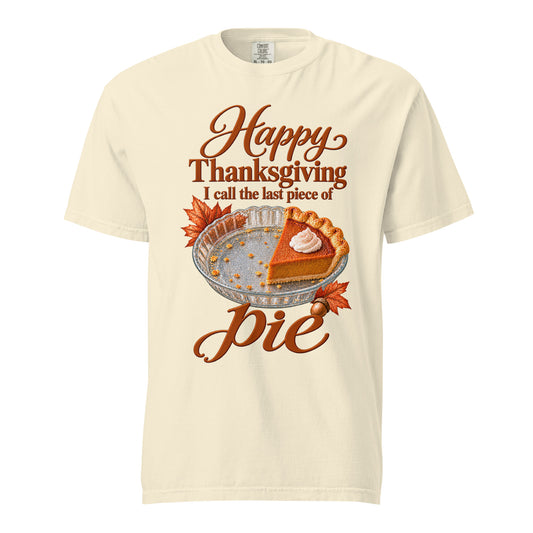 Ivory Comfort Colors tee with “I Call the Last Piece of Pie” lettering, a pumpkin-pie slice, and autumn leaves on the front.