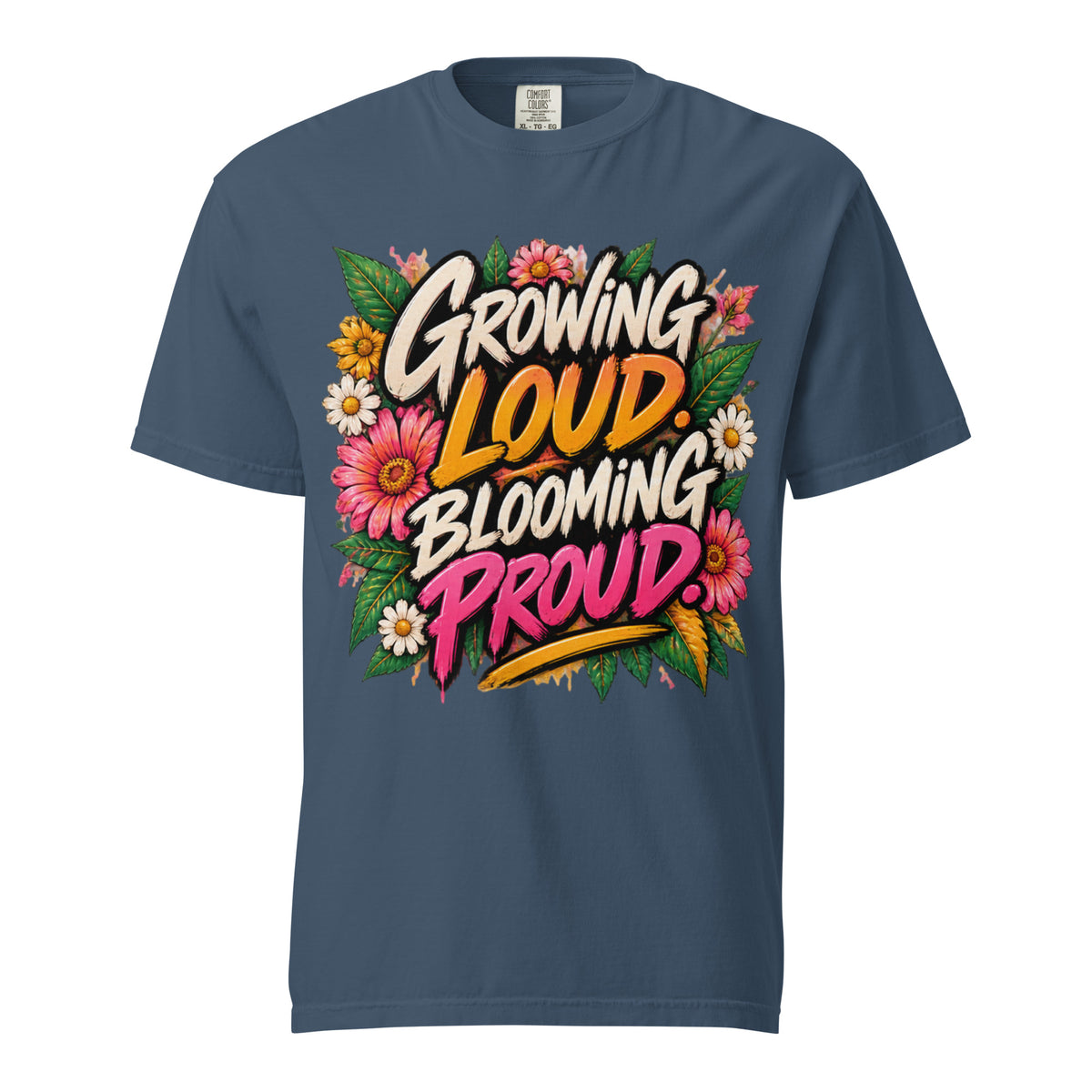 Midnight blue Growing Loud, Blooming Proud tee with cream, orange, and pink lettering surrounded by flowers and green leaves.
