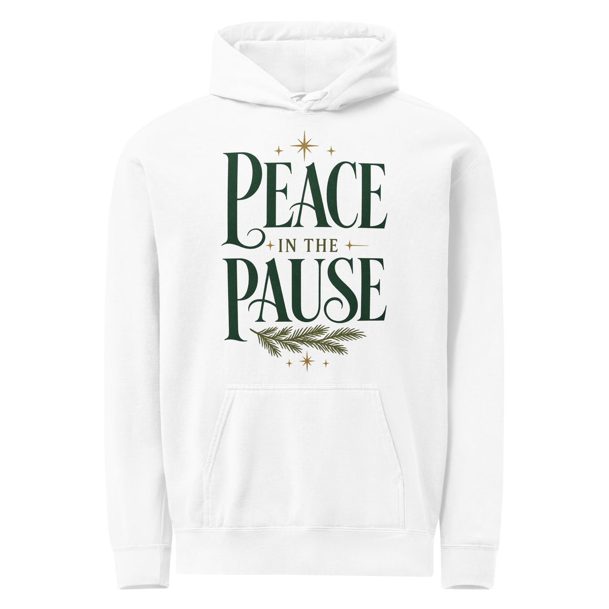 White Peace in the Pause hoodie with forest-green lettering, an evergreen sprig, gold stars, and a front pouch pocket.