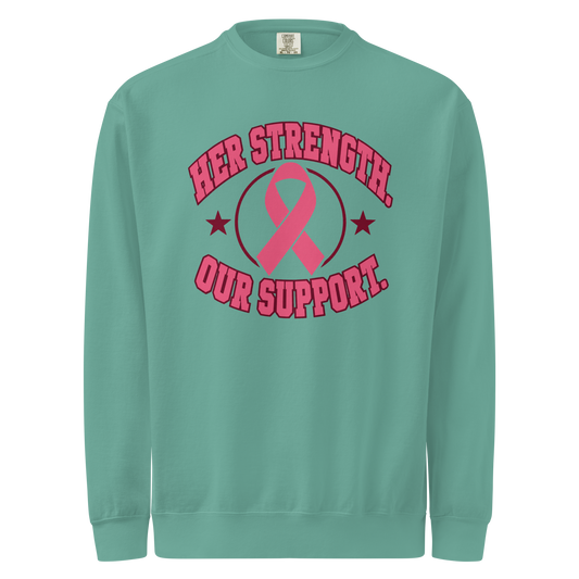 Seafoam crewneck sweatshirt with pink “Her Strength. Our Support.” lettering, a pink awareness ribbon, and burgundy stars on the front